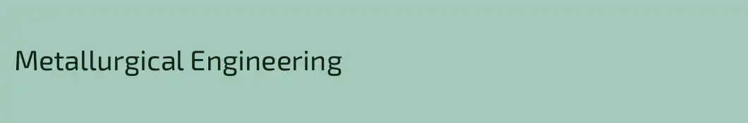 Metallurgical Engineering